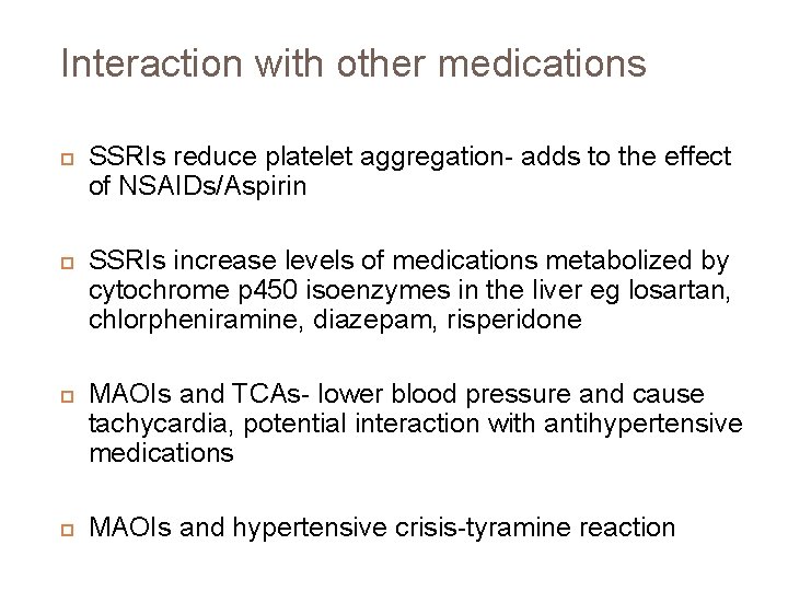 Interaction with other medications SSRIs reduce platelet aggregation- adds to the effect of NSAIDs/Aspirin