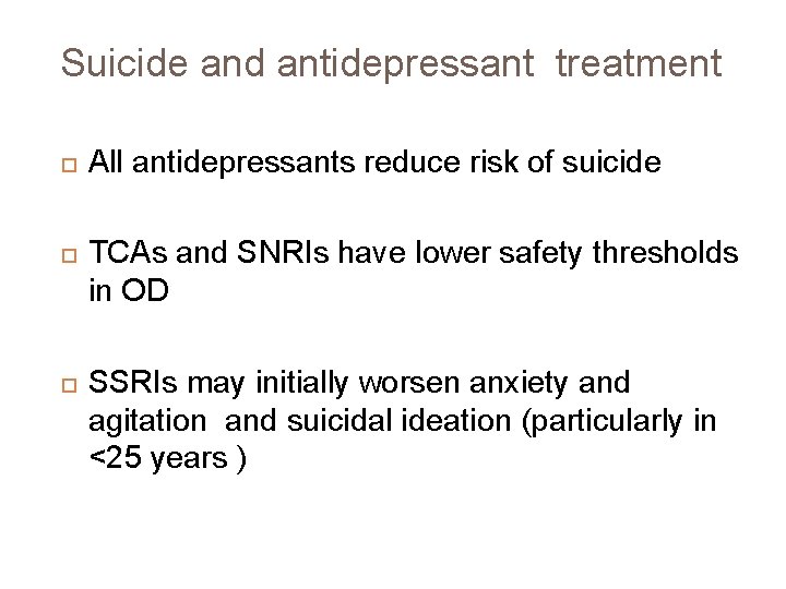 Suicide and antidepressant treatment All antidepressants reduce risk of suicide TCAs and SNRIs have