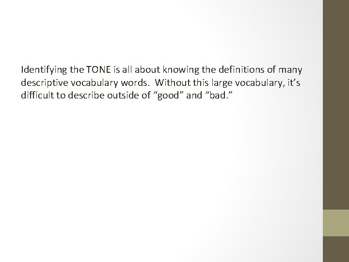 Identifying the TONE is all about knowing the definitions of many descriptive vocabulary words.