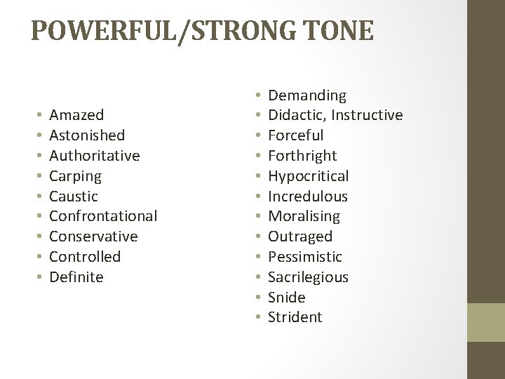 POWERFUL/STRONG TONE • • • Amazed Astonished Authoritative Carping Caustic Confrontational Conservative Controlled Definite