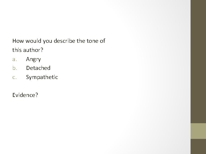 How would you describe the tone of this author? a. Angry b. Detached c.