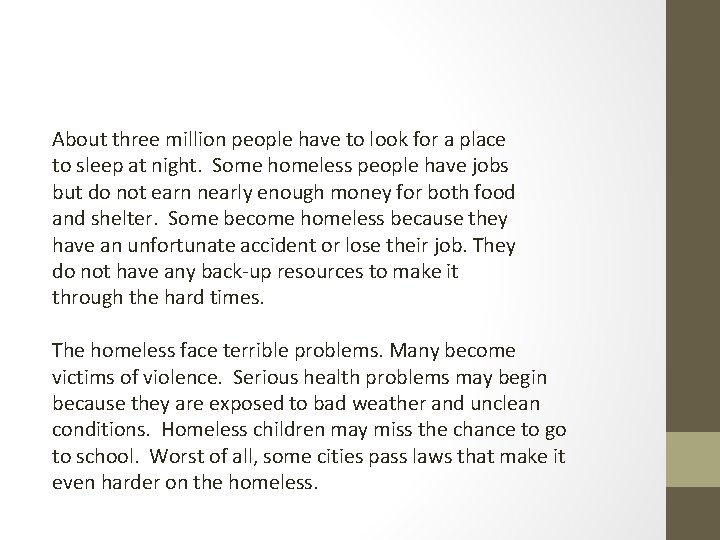 About three million people have to look for a place to sleep at night.