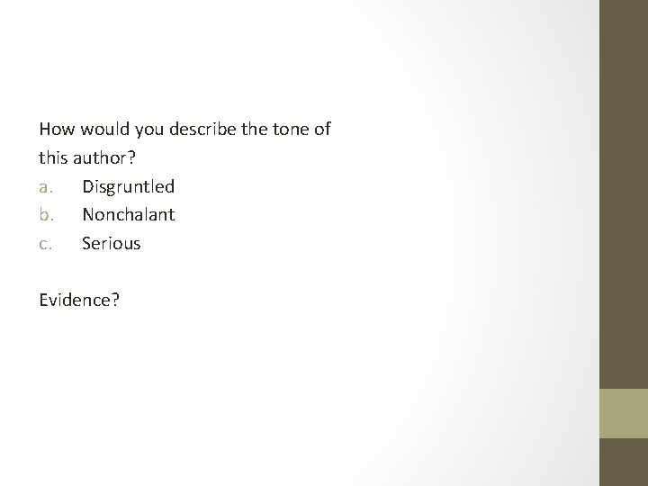How would you describe the tone of this author? a. Disgruntled b. Nonchalant c.