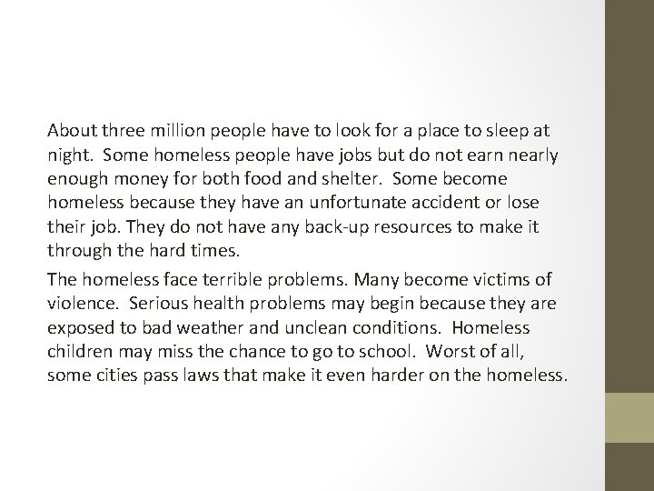 About three million people have to look for a place to sleep at night.
