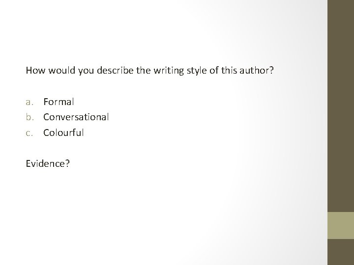 How would you describe the writing style of this author? a. Formal b. Conversational