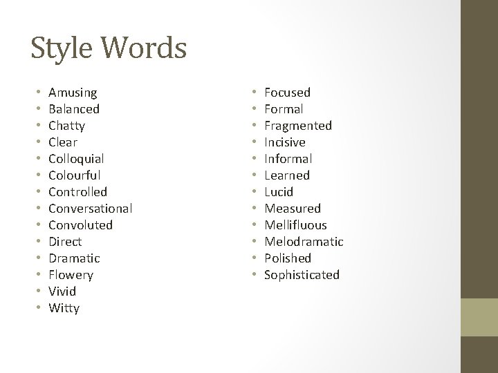 Style Words • • • • Amusing Balanced Chatty Clear Colloquial Colourful Controlled Conversational