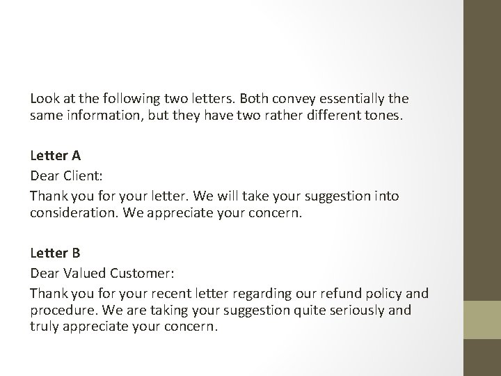 Look at the following two letters. Both convey essentially the same information, but they