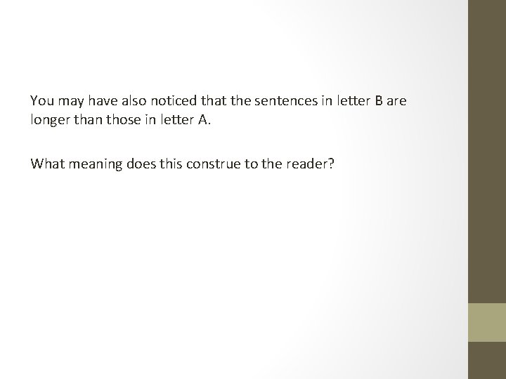 You may have also noticed that the sentences in letter B are longer than