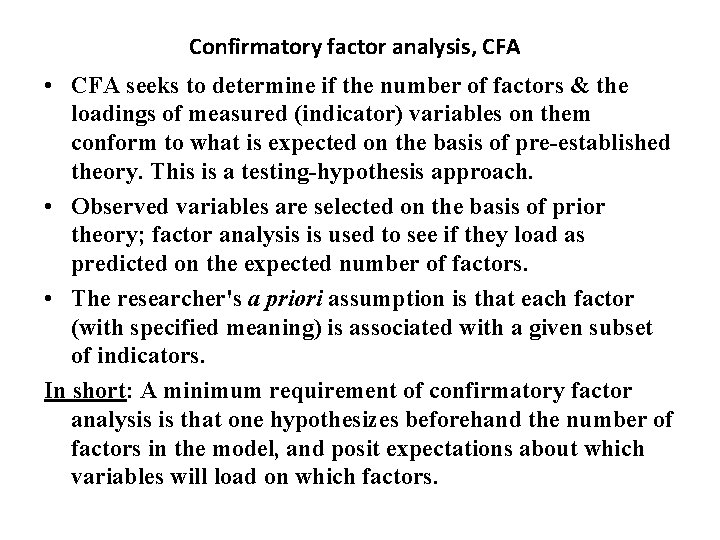 Confirmatory factor analysis, CFA • CFA seeks to determine if the number of factors