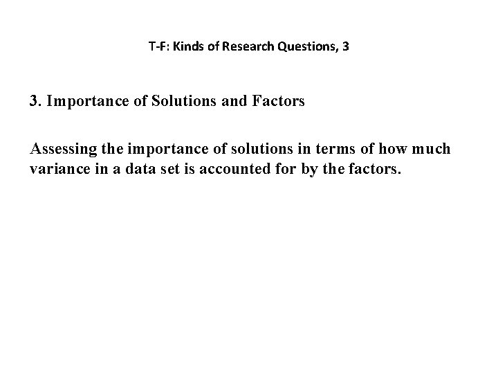 T-F: Kinds of Research Questions, 3 3. Importance of Solutions and Factors Assessing the