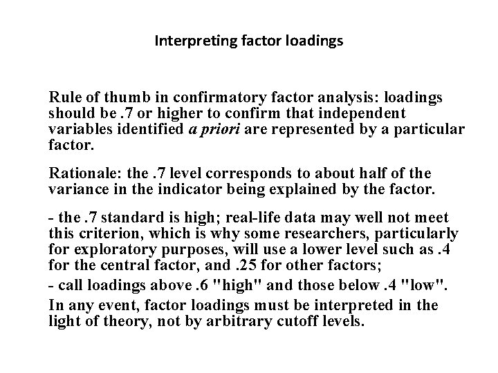 Interpreting factor loadings Rule of thumb in confirmatory factor analysis: loadings should be. 7