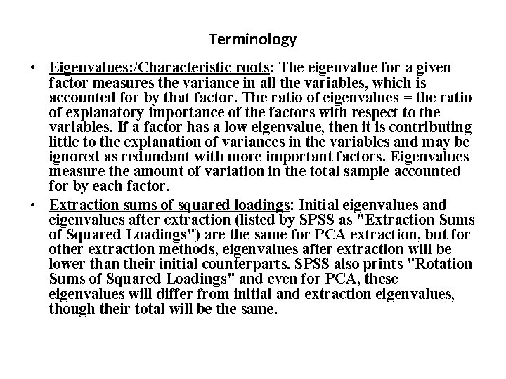 Terminology • Eigenvalues: /Characteristic roots: The eigenvalue for a given factor measures the variance