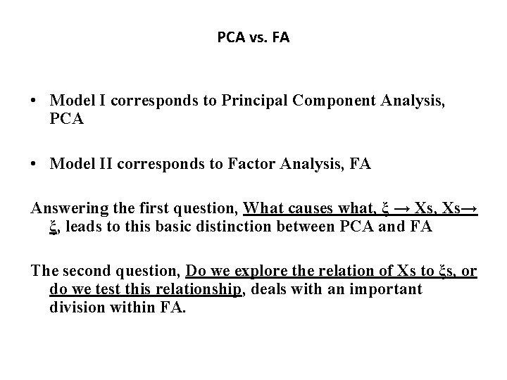 PCA vs. FA • Model I corresponds to Principal Component Analysis, PCA • Model