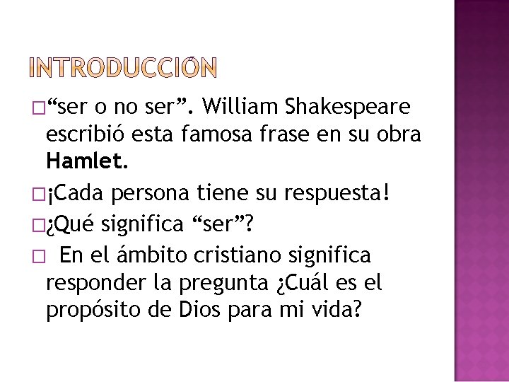 �“ser o no ser”. William Shakespeare escribió esta famosa frase en su obra Hamlet.