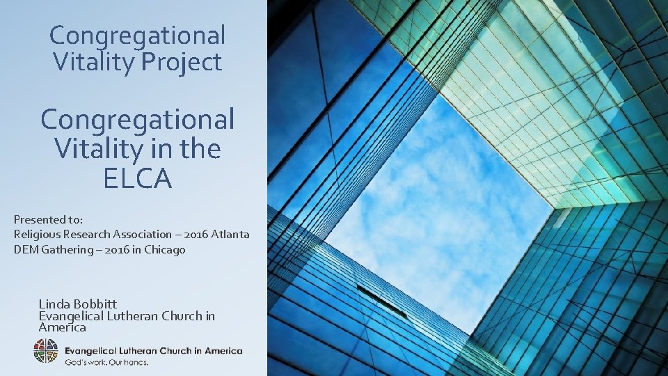 Congregational Vitality Project Congregational Vitality in the ELCA Presented to: Religious Research Association –