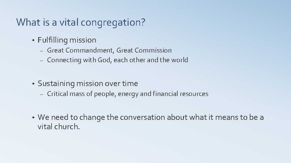 What is a vital congregation? • Fulfilling mission Great Commandment, Great Commission – Connecting