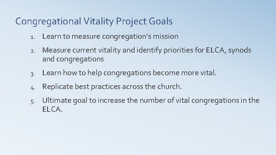 Congregational Vitality Project Goals 1. Learn to measure congregation’s mission 2. Measure current vitality