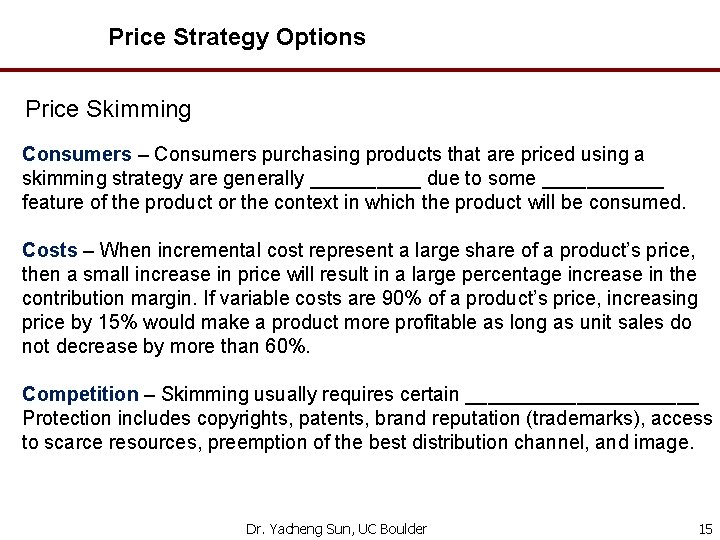 Price Strategy Options Price Skimming Consumers – Consumers purchasing products that are priced using