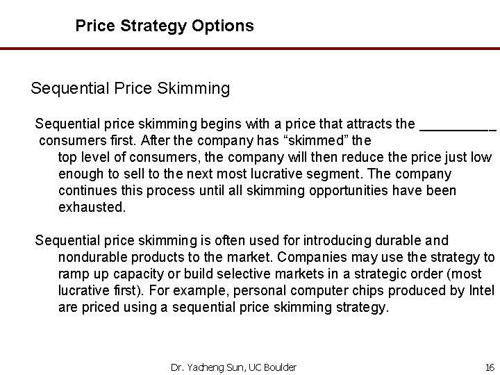 Price Strategy Options Sequential Price Skimming Sequential price skimming begins with a price that