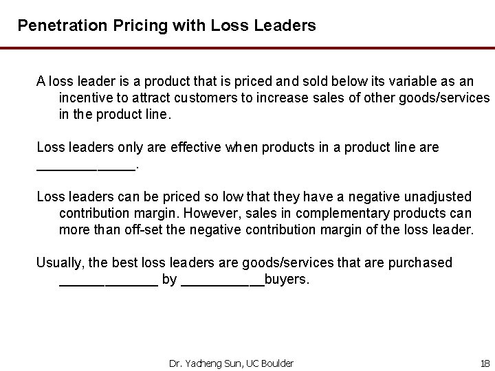 Penetration Pricing with Loss Leaders A loss leader is a product that is priced