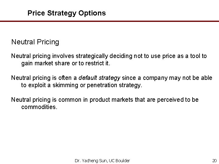 Price Strategy Options Neutral Pricing Neutral pricing involves strategically deciding not to use price