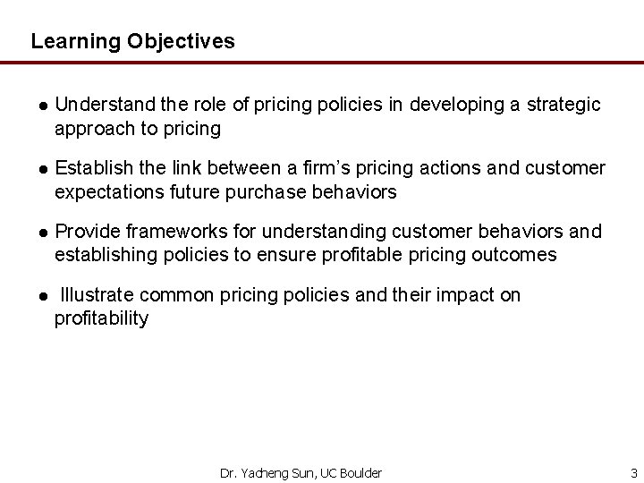 Learning Objectives l Understand the role of pricing policies in developing a strategic approach