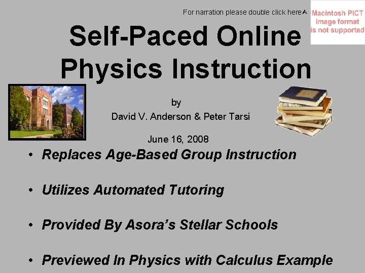 For narration please double click here Self-Paced Online iiiii. Physics Instruction by David V.