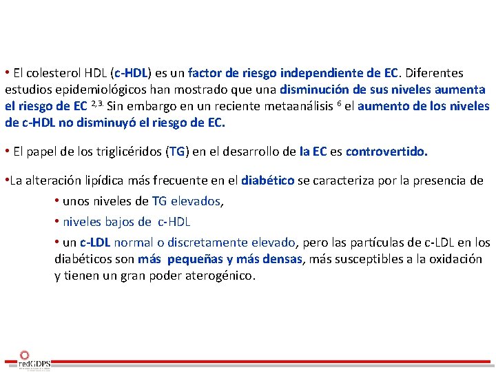  • El colesterol HDL (c-HDL) es un factor de riesgo independiente de EC.