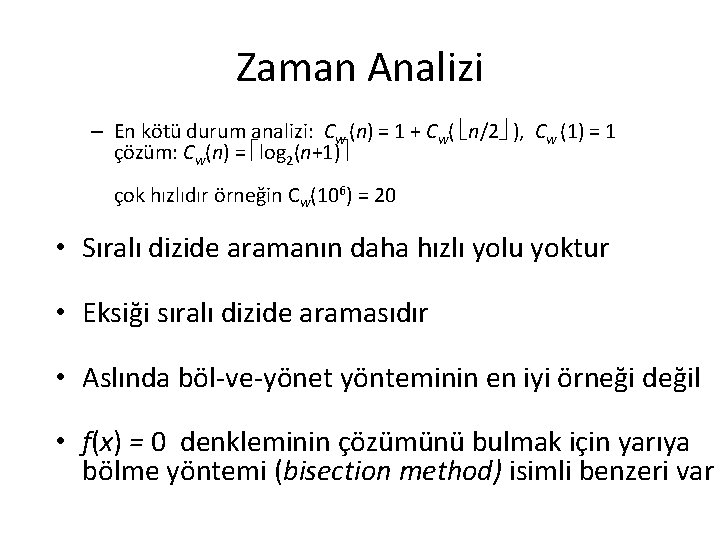 Zaman Analizi – En kötü durum analizi: Cw (n) = 1 + Cw( n/2