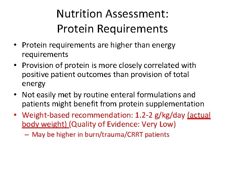 Nutrition Assessment: Protein Requirements • Protein requirements are higher than energy requirements • Provision