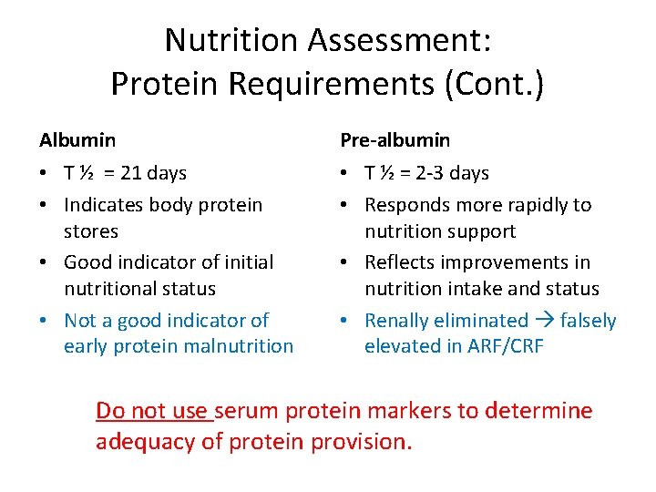 Nutrition Assessment: Protein Requirements (Cont. ) Albumin Pre-albumin • T ½ = 21 days