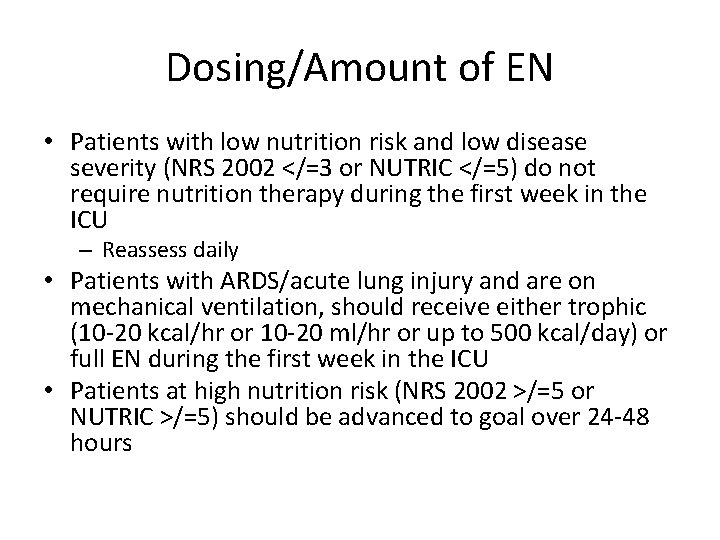 Dosing/Amount of EN • Patients with low nutrition risk and low disease severity (NRS