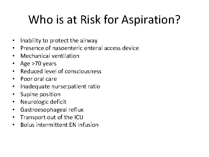 Who is at Risk for Aspiration? • • • Inability to protect the airway