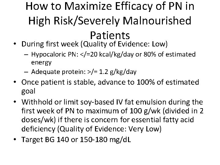 How to Maximize Efficacy of PN in High Risk/Severely Malnourished Patients • During first