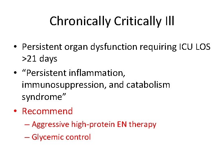 Chronically Critically Ill • Persistent organ dysfunction requiring ICU LOS >21 days • “Persistent