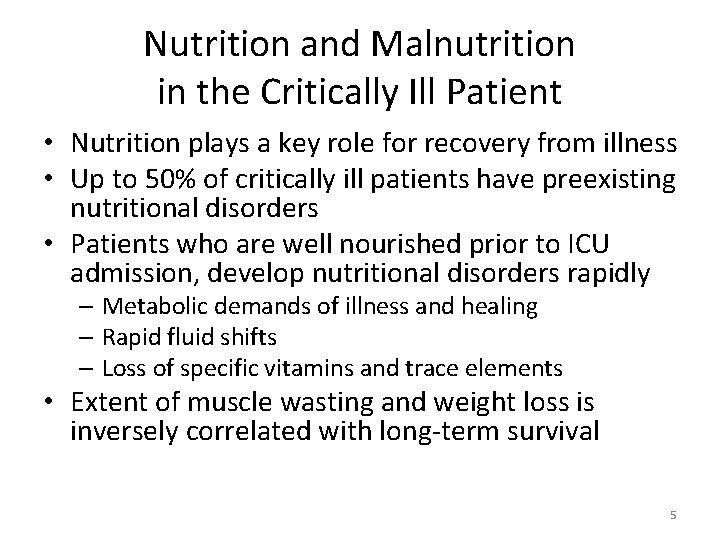 Nutrition and Malnutrition in the Critically Ill Patient • Nutrition plays a key role