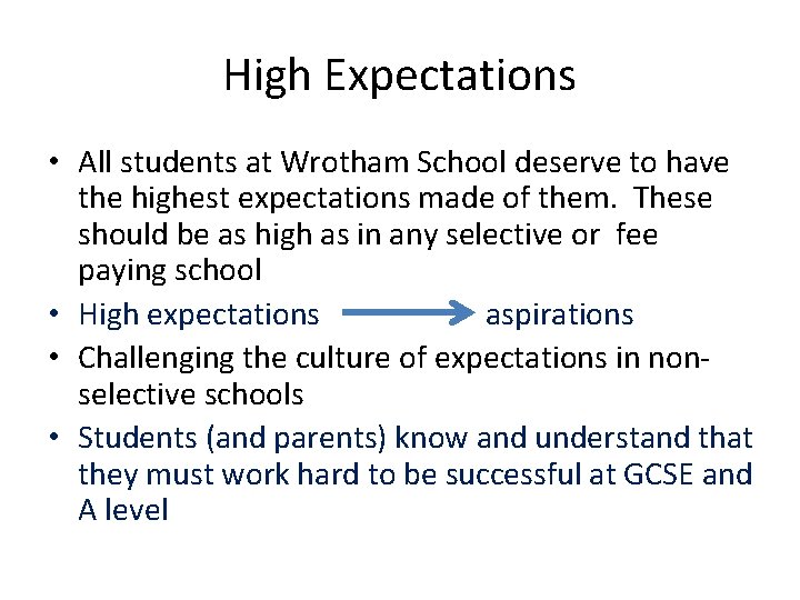 High Expectations • All students at Wrotham School deserve to have the highest expectations