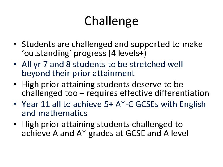 Challenge • Students are challenged and supported to make ‘outstanding’ progress (4 levels+) •