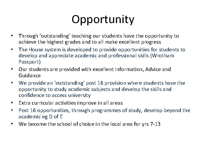 Opportunity • Through ‘outstanding’ teaching our students have the opportunity to achieve the highest