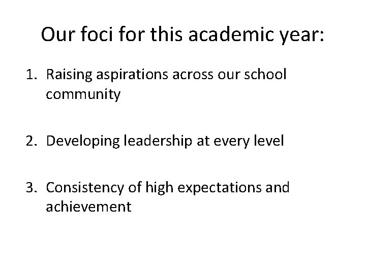 Our foci for this academic year: 1. Raising aspirations across our school community 2.