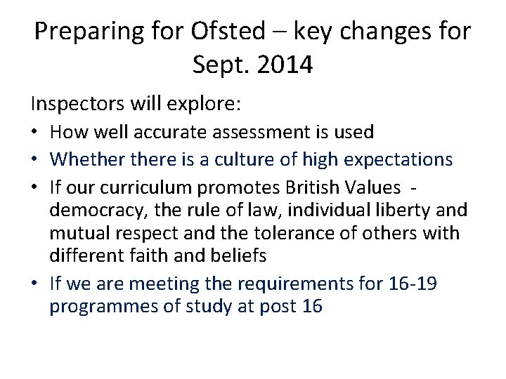 Preparing for Ofsted – key changes for Sept. 2014 Inspectors will explore: • How