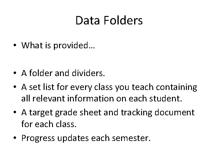 Data Folders • What is provided… • A folder and dividers. • A set