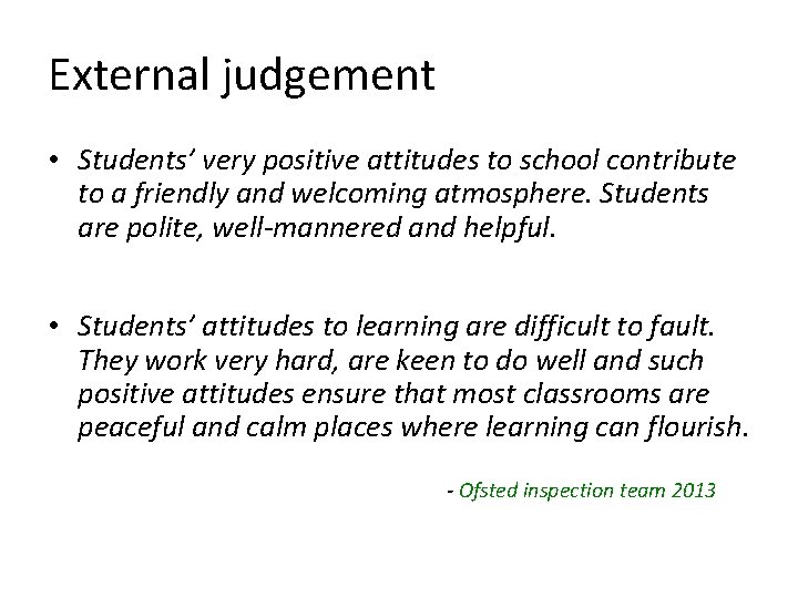 External judgement • Students’ very positive attitudes to school contribute to a friendly and
