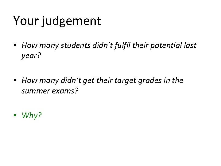 Your judgement • How many students didn’t fulfil their potential last year? • How