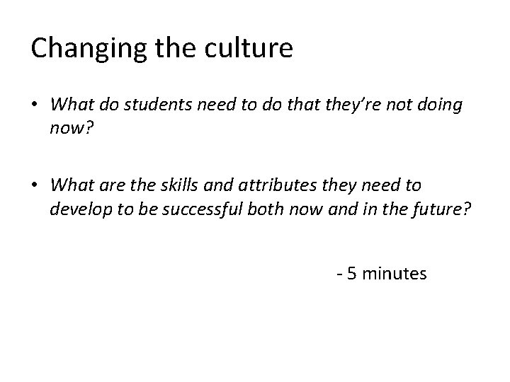 Changing the culture • What do students need to do that they’re not doing