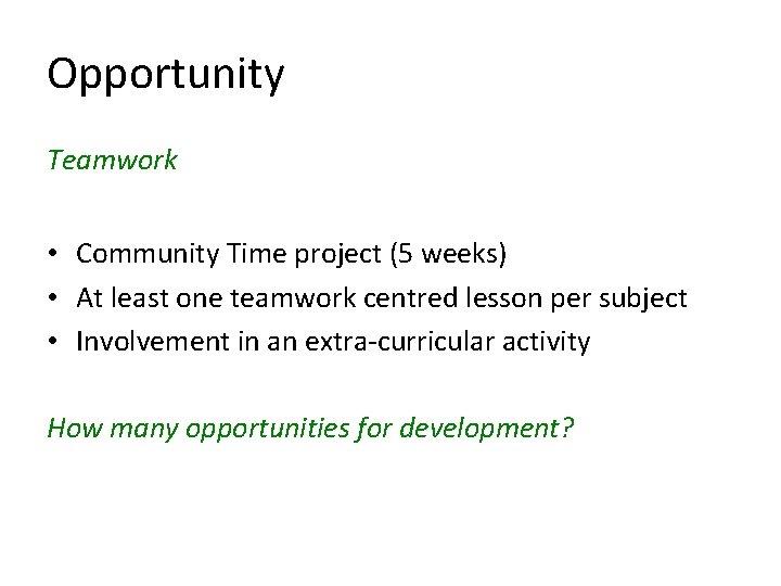 Opportunity Teamwork • Community Time project (5 weeks) • At least one teamwork centred