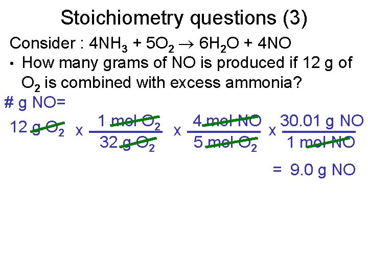 Stoichiometry questions (3) Consider : 4 NH 3 + 5 O 2 6 H