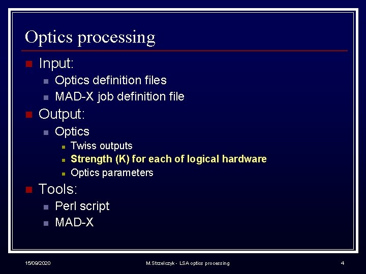 Optics processing n Input: n n n Optics definition files MAD-X job definition file