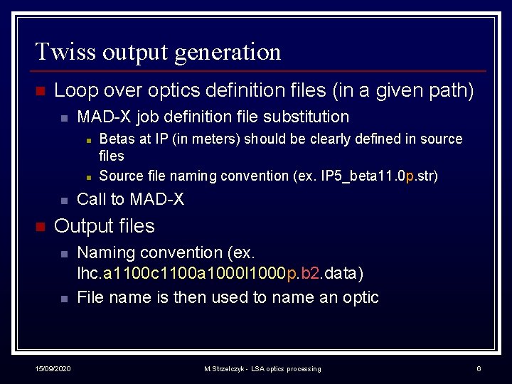 Twiss output generation n Loop over optics definition files (in a given path) n