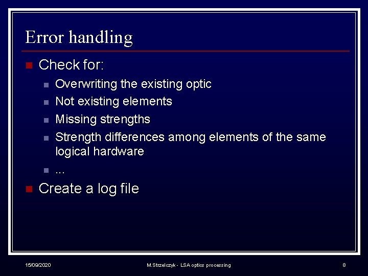 Error handling n Check for: n n n Overwriting the existing optic Not existing